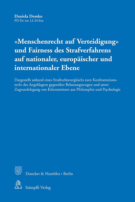 'Menschenrecht auf Verteidigung' und Fairness des Strafverfahrens auf nationaler, europäischer und internationaler Ebene