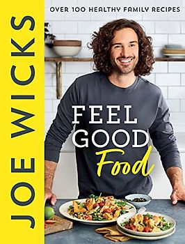Feel Good Food: Bestselling fitness guru Joe Wicks is back in 2022 with a new cookbook for the whole family full of easy, healthy and budget friendly recipes