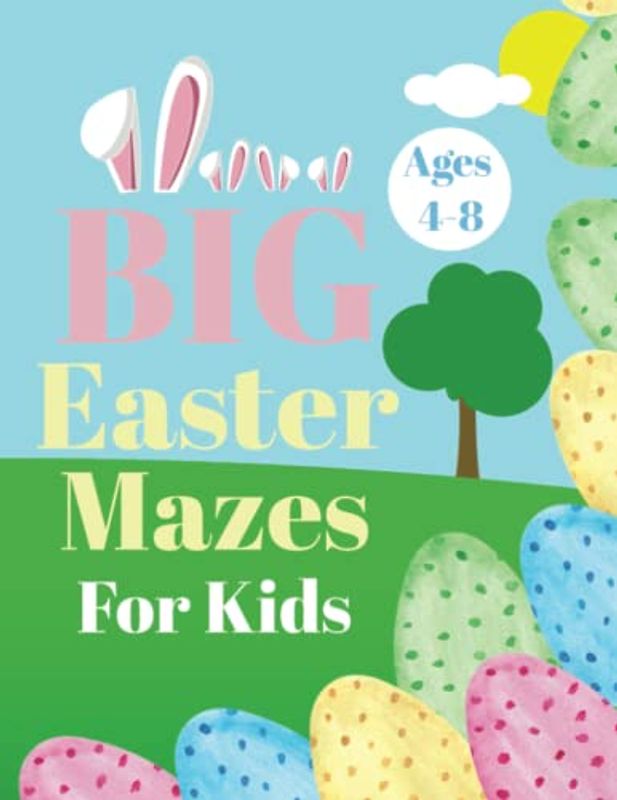 Big Easter Mazes for Kids Ages 4-8: Easter Basket Stuffers: 120 Mazes of 4 Difficulty Levels: Activity Book for Kids