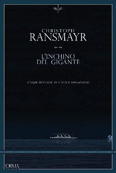 L' inchino del gigante. Cinque brevi libri di viaggi e metamorfosi