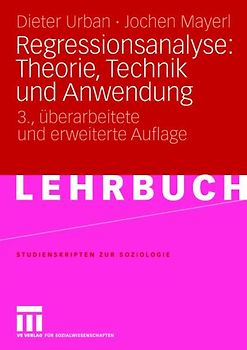Regressionsanalyse: Theorie, Technik und Anwendung