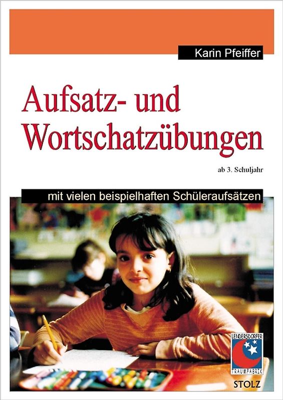 Aufsatz- und Wortschatzübungen. Mit vielen beispielhaften Schüleraufsätzen