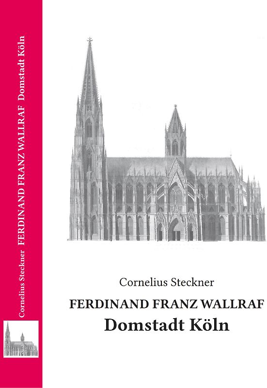 Ferdinand Franz Wallraf - Domstadt Köln