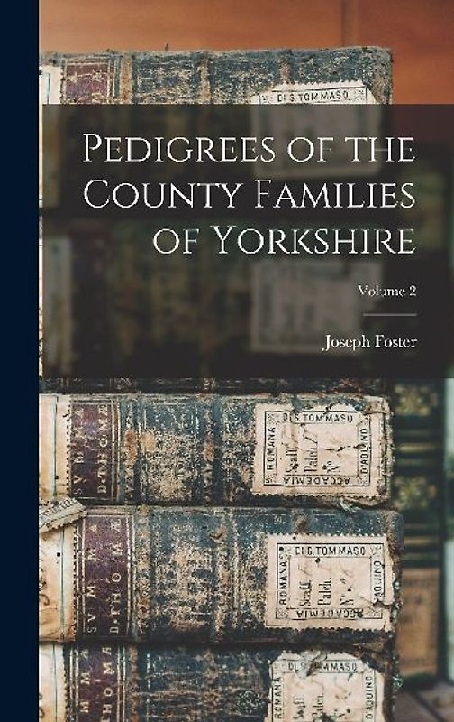Pedigrees of the County Families of Yorkshire; Volume 2