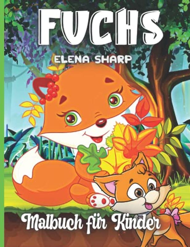 Fuchs-Malbuch für Kinder: Perfektes Geschenk für Fuchsliebhaber Kinder im Alter von 4-8 8-12 | Lustiges und lehrreiches Design