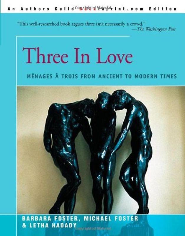 Three In Love: Ménages à Trois from Ancient to Modern Times: Menages a Trois from Ancient to Modern Times - Foster, Michael