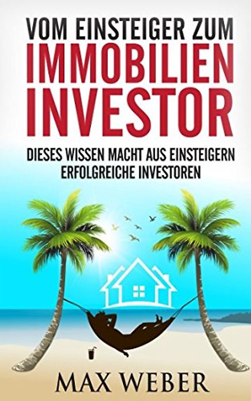 Vom Einsteiger zum Immobilieninvestor: Dieses Wissen macht aus Einsteigern erfolgreiche Investoren
