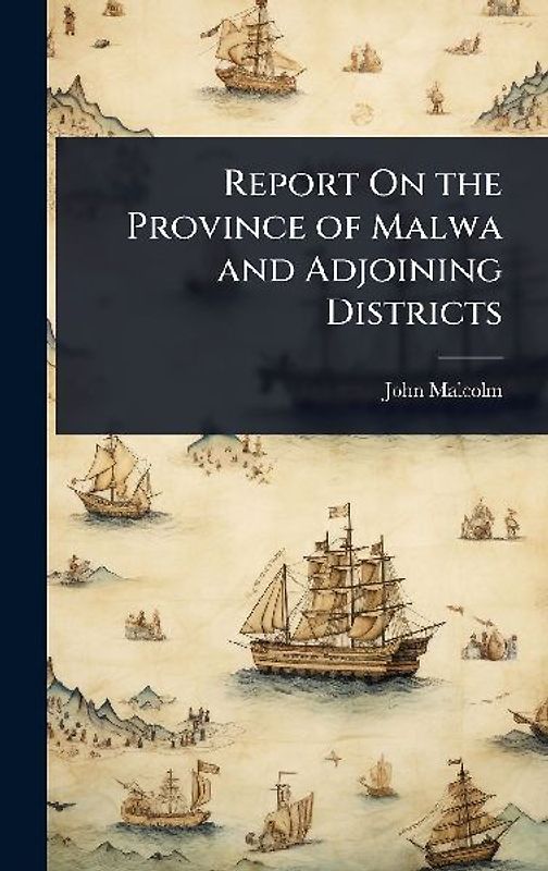 Report On the Province of Malwa and Adjoining Districts