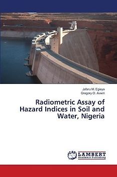 Radiometric Assay of Hazard Indices in Soil and Water, Nigeria