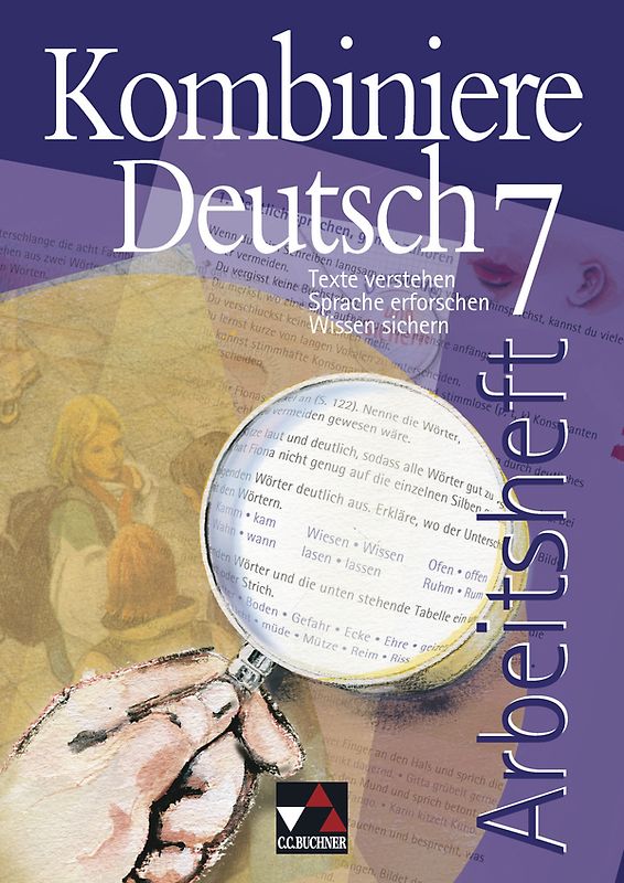Kombiniere Deutsch - Texte verstehen - Sprache erforschen - Wissen sichern / Kombiniere Deutsch AH 7
