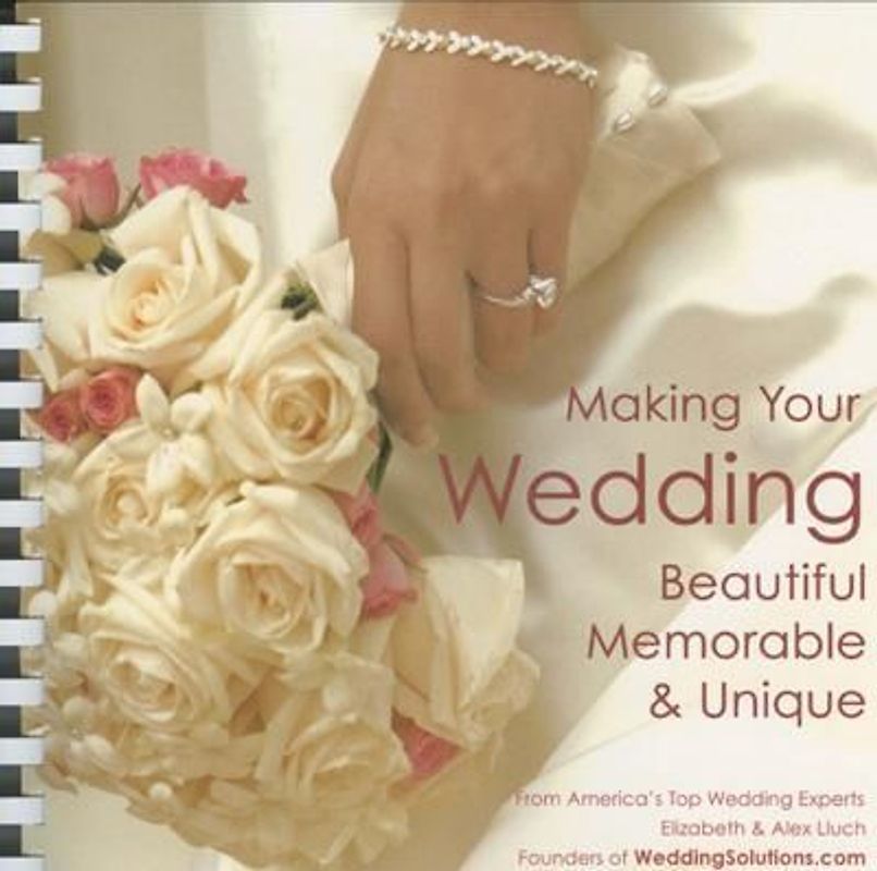 Making Your Wedding Beautiful, Memorable, & Unique [With Pocket Wedding Planner]