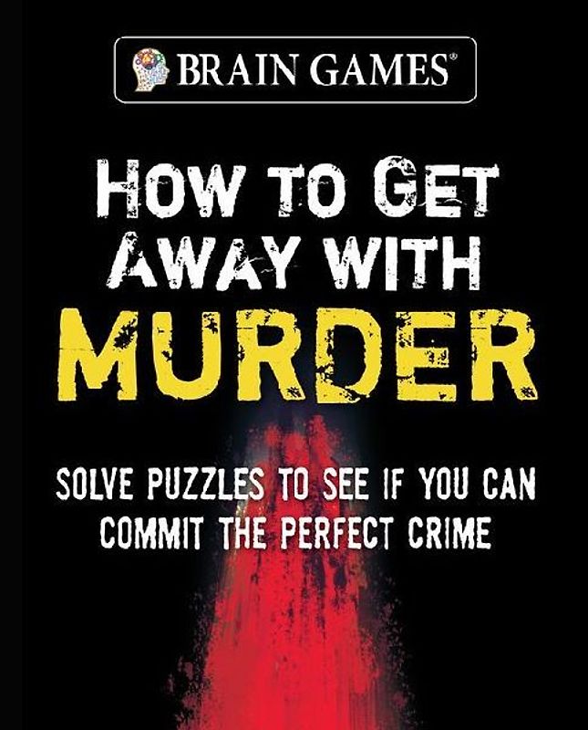 Brain Games - How to Get Away with Murder (320 Pages)