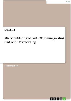 Mietschulden. Drohender Wohnungsverlust und seine Vermeidung