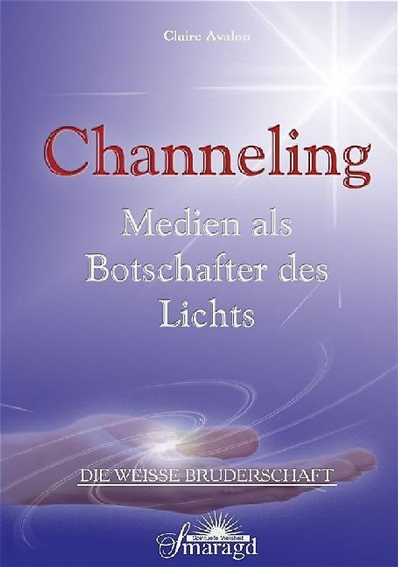 Channeling - Medien als Botschafter des Lichts