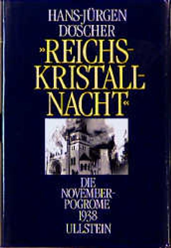 Reichskristallnacht. Die Novemberpogrome 1938