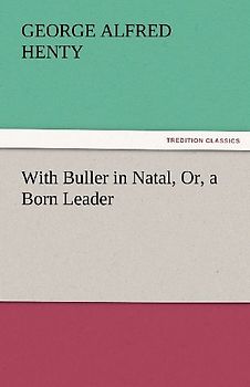 With Buller in Natal, Or, a Born Leader