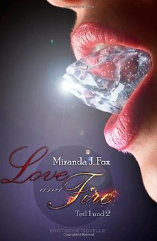 Love and Fire - Sammelband (Teil 1 & 2) - Fox, Miranda J.