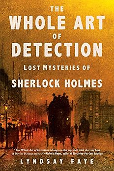 Whole Art of Detection: Lost Mysteries of Sherlock Holmes