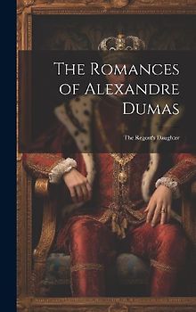 The Romances of Alexandre Dumas: The Regent's Daughter