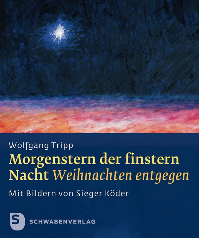 Morgenstern der finstern Nacht. Weihnachen entgegen. Mit Bildern von Sieger Köder