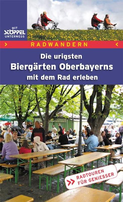 Radwandern - Die urigsten Biergärten Oberbayerns mit dem Rad erleben