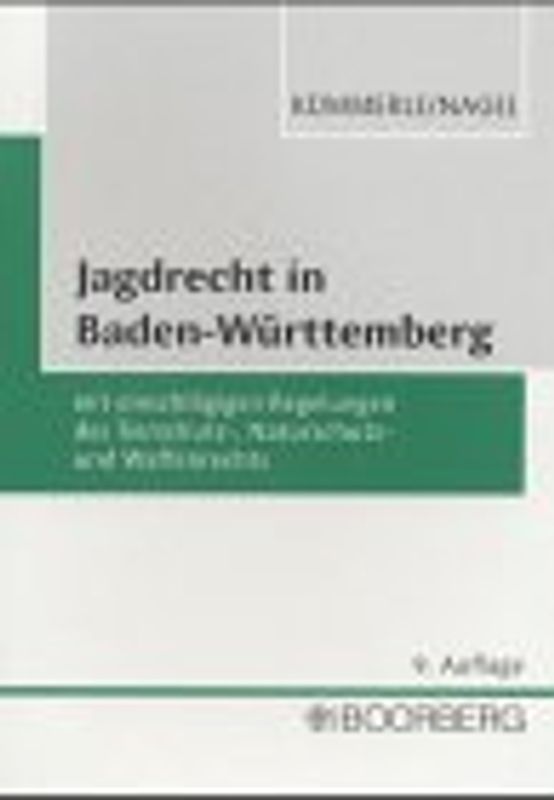 Jagdrecht in Baden-Württemberg. Mit einschlägigen Regelungen des Tierschutz-, Naturschutz- und Waffenrechts