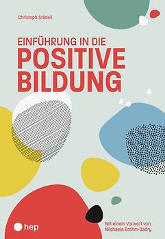 Einführung in die positive Bildung (Print inkl. E-Book Edubase, Neuauflage 2025)