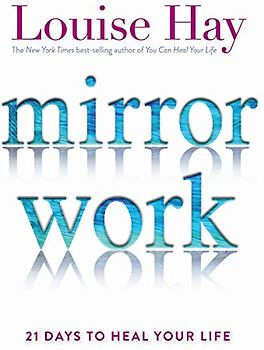 Mirror Work: 21 Days to Heal Your Life