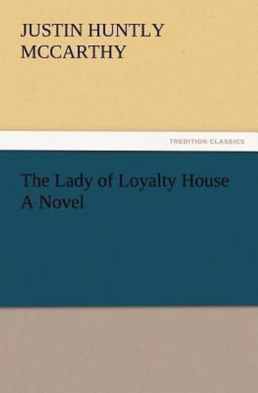 The Lady of Loyalty House A Novel