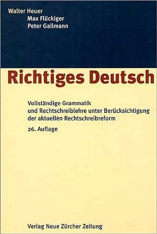 Richtiges Deutsch. Vollständige Grammatik und Rechtschreiblehre  unter Berücksichtigung der aktuellen Rechtschreibreform