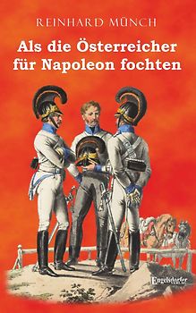 Als die Österreicher für Napoleon fochten