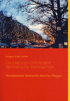 Die Märchen-Omi erzählt: Berlinerische Weihnacht