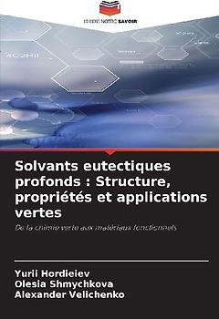 Solvants eutectiques profonds : Structure, propriétés et applications vertes