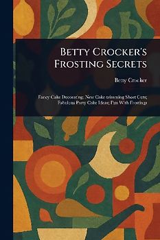 Betty Crocker's Frosting Secrets