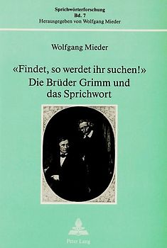 «Findet, so werdet ihr suchen!»- Die Brüder Grimm und das Sprichwort