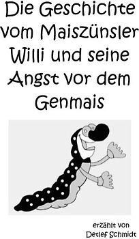 Die Geschichte vom Maiszünsler Willi und seine Angst vor dem Genmais