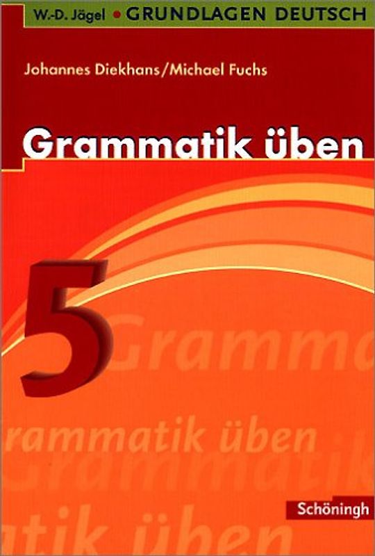 W.-D. Jägel Grundlagen Deutsch. Grammatik üben. 5. Schuljahr