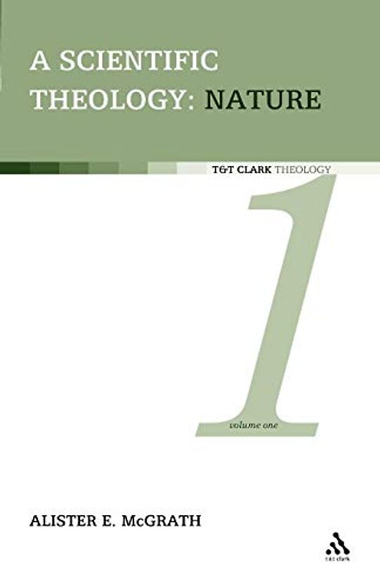 A Scientific Theology: Nature: Volume 1