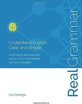 Real Grammar: Understand English. Clear and Simple.