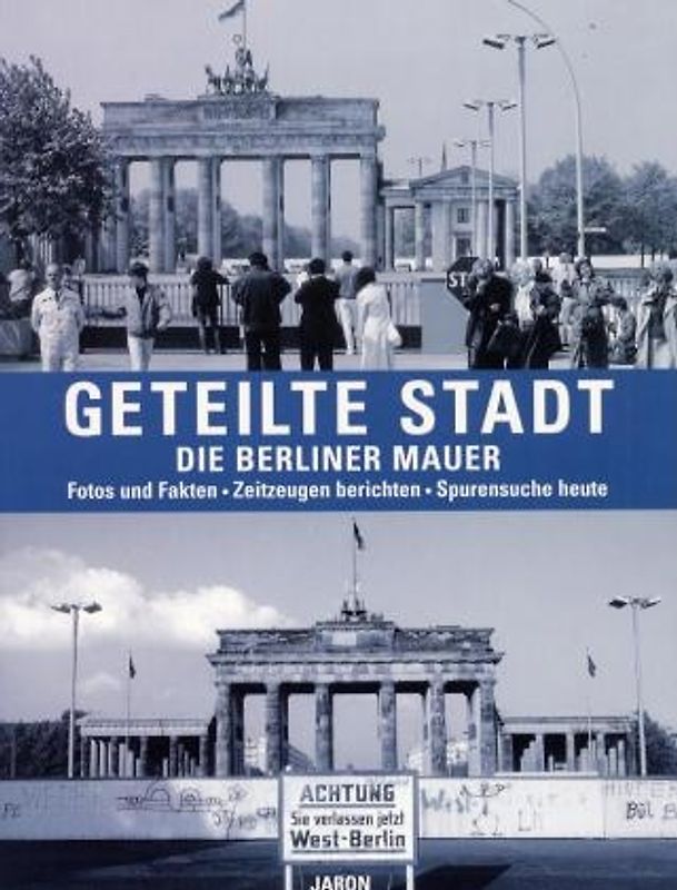 Geteilte Stadt - Die Berliner Mauer