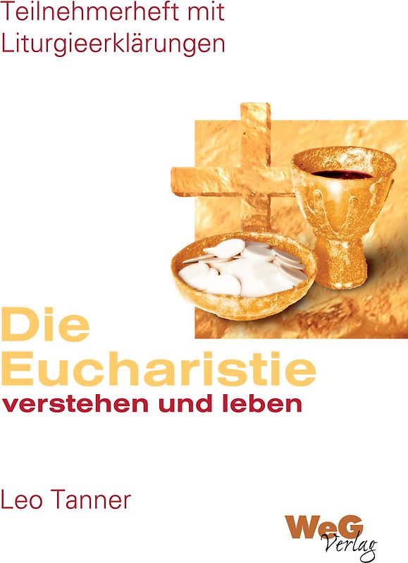 Die Eucharistie verstehen und leben