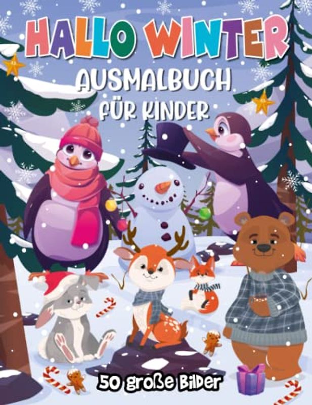Hallo Winter Malbuch Für Kinder: Über 50 Niedliche Und Erstaunliche Winterlandschaft Malvorlagen Mit Liebenswerten Charakteren: Schneemänner, ... | Das Perfekte Wintergeschenk Für Kinder!