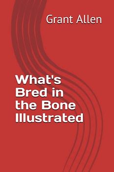 What's Bred in the Bone Illustrated