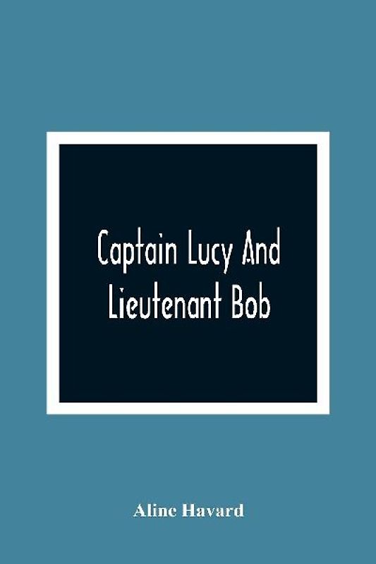 Captain Lucy And Lieutenant Bob