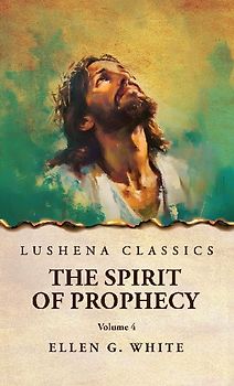 The Spirit of Prophecy Vol 4