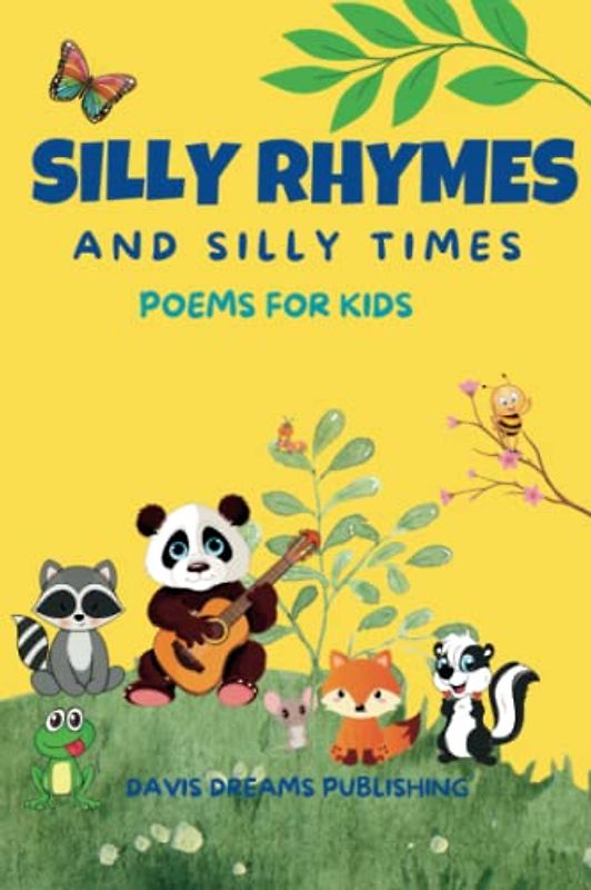 SILLY RHYMES AND SILLY TIMES: POEMS FOR KIDS