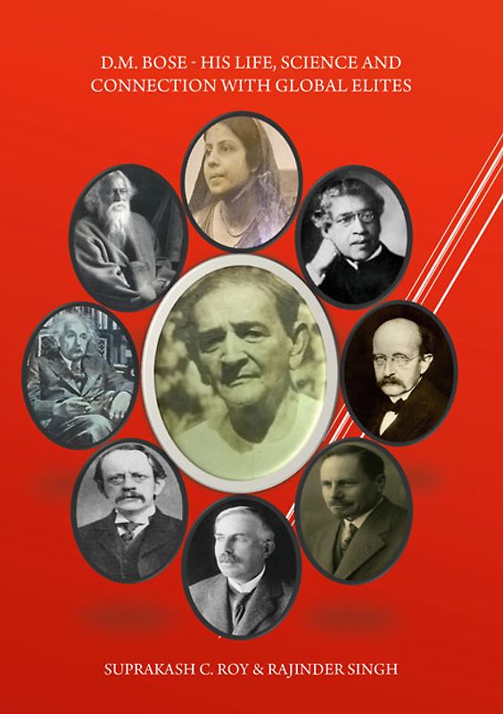 D.M. Bose - His Life, Science and Connection with Global Elites