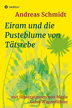 Eiram und die Pusteblume von Tätsrebe