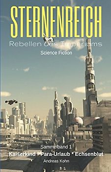 Sternenreich - Rebellen des Imperiums: Sammelband 1 (Sternenreich - Sammelband, Band 1)