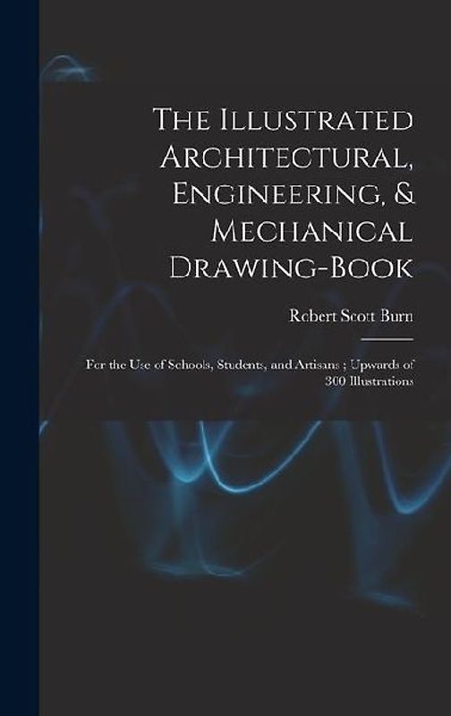 The Illustrated Architectural, Engineering, & Mechanical Drawing-book